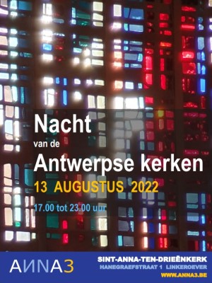 ANNA3 | Zaterdag 13 augustus 2022 | 17 tot 23 uur | Nacht van de Antwerpse kerken | Sint-Anna-ten-Drieënkerk Antwerpen Linkeroever